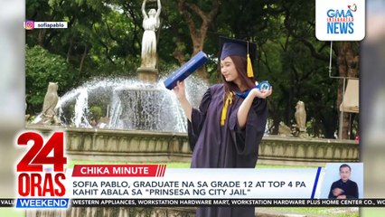 Sofia Pablo, graduate na sa Grade 12 at Top 4 pa kahit abala sa "Prinsesa ng City Jail" | 24 Oras Weekend