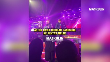 Astro Bawa Hiburan Langsung Ke Pentas MPLM!