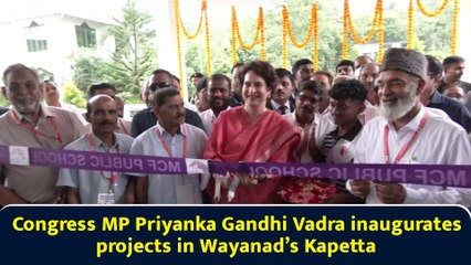 Congress MP Priyanka Gandhi Vadra inaugurates projects in Wayanad’s Kapetta