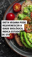 Pesquisa de Stanford sugere que dieta vegana pode reduzir a idade biológica