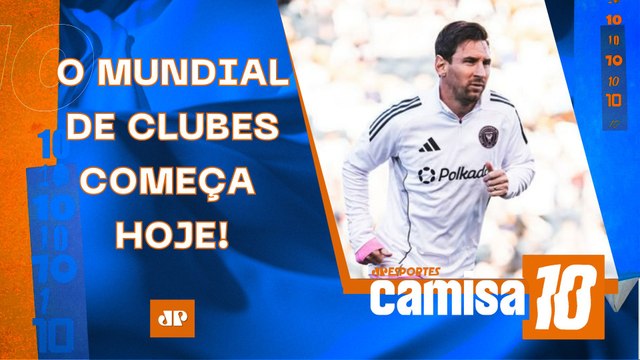 CHEGOU O DIA! Mundial de Clubes COMEÇA HOJE com Messi em campo; Palmeiras JOGA AMANHÃ! | CAMISA 10