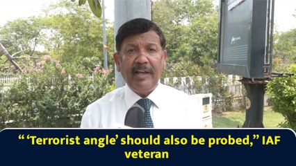 ‘‘’Terrorist angle’ should also be probed,’ IAF veteran