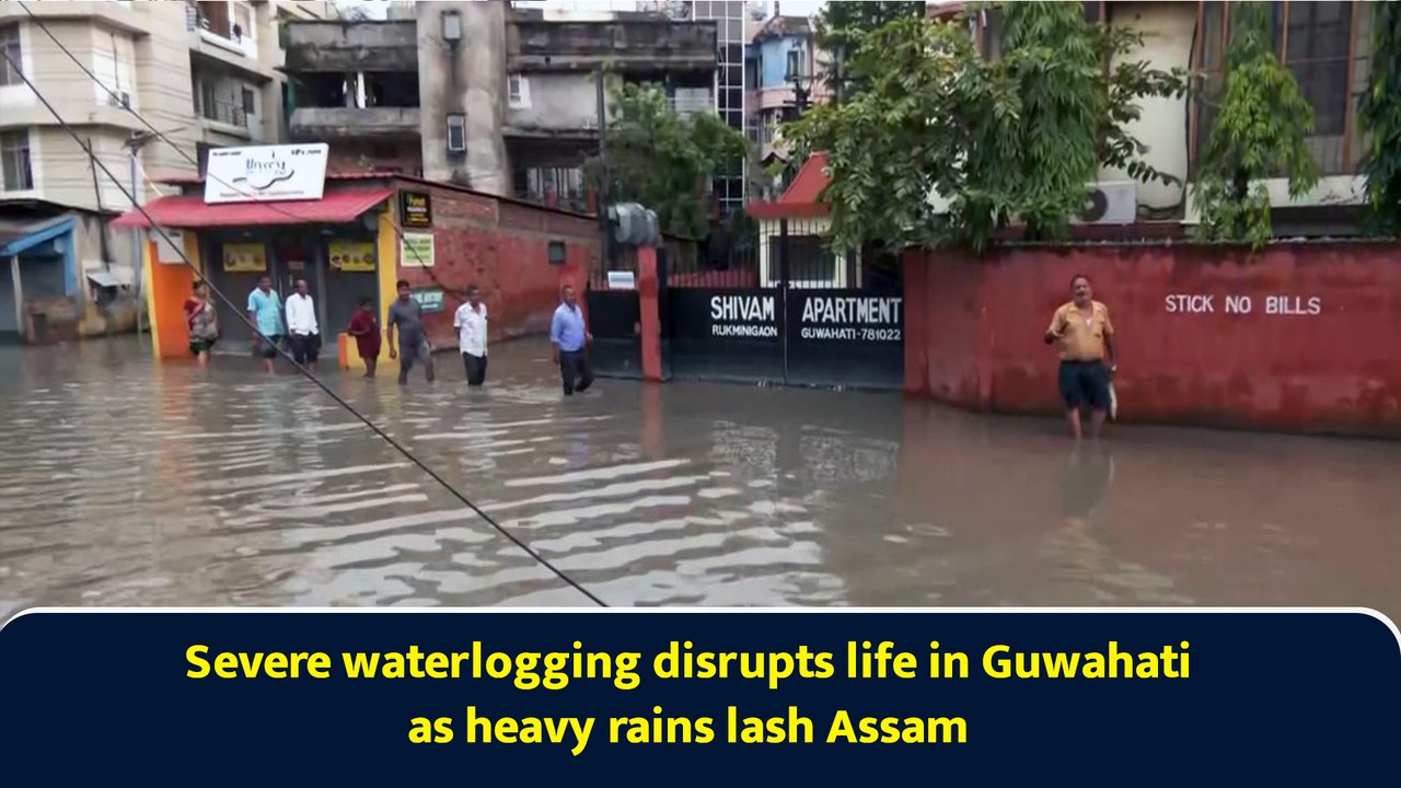 Severe waterlogging disrupts life in Guwahati as heavy rains lash Assam