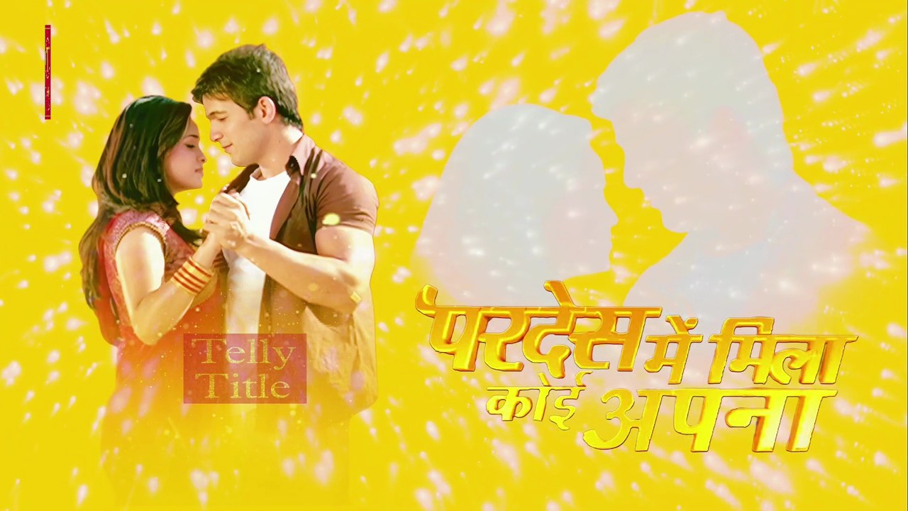 Pardes Mein Mila Koi Apna Saa - Title Song 2 - NDTV Imagine