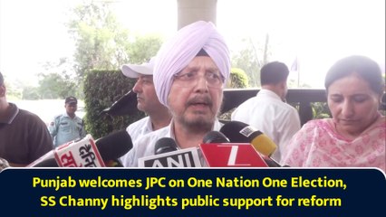Punjab welcomes JPC on One Nation One Election, SS Channy highlights public support for reform