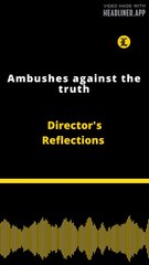 Director's Reflections | Ambushes against the truth