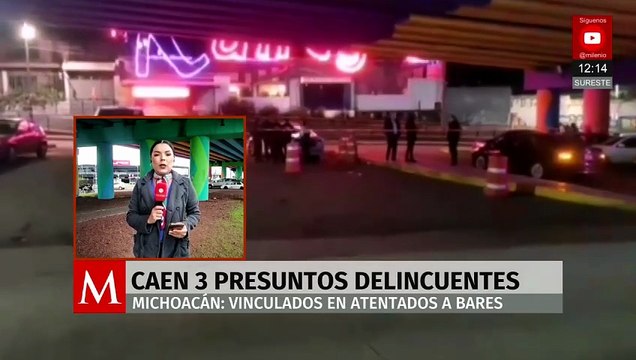 En Michoacán, caen 3 presuntos delincuentes ligados a diversos ataques a bares