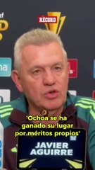 AGUIRRE habla sobre la presencia de OCHOA en Selección