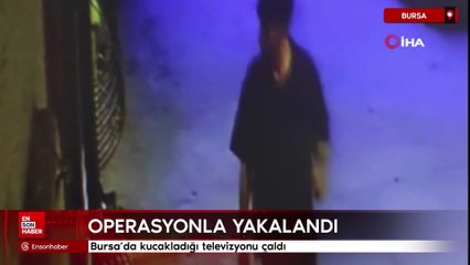 Bursa'da kucakladığı televizyonu böyle çaldı