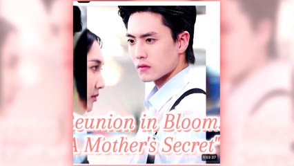 Reunion in Bloom - A Mother's Secret full short drama