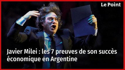Javier Milei : les 7 preuves de son succès économique en Argentine