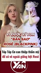Tiktoker can thiệp thẩm mỹ để có vẻ ngoài giống Rose