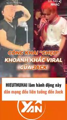 Hành động của Hieuthuhai làm fan liên tưởng đến Jack