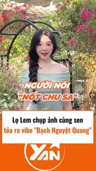 Lọ Lem toả ra vibe bạch nguyệt quang khi chụp ảnh cùng hoa sen
