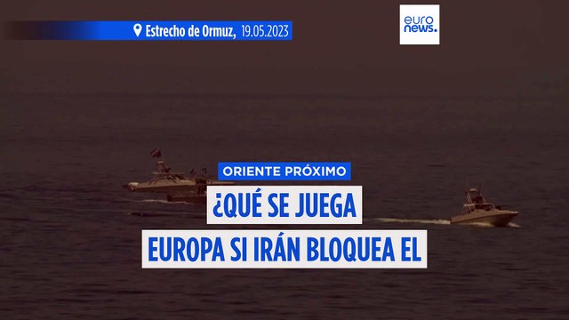 Irán ha acordado bloquear el estrecho de Ormuz: ¿Qué le supone a Europa?