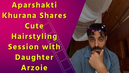 Aparshakti Khurana’s Daughter Turns Hairstylist in Adorable Father-Daughter Moment