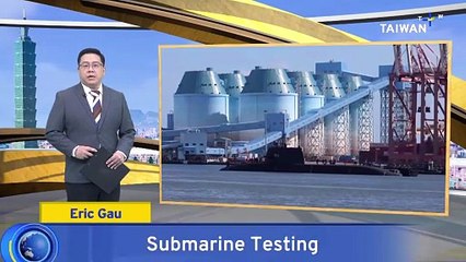 Taiwan's Hai Kun Submarine Reportedly Undergoes Tests