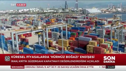 Küresel piyasalarda "Hürmüz Boğazı" endişesi