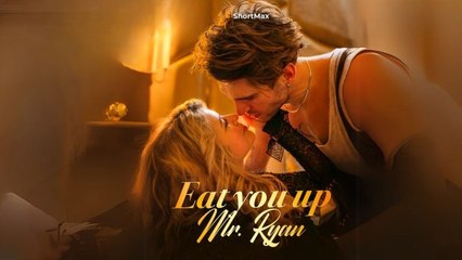 Eat You Up Mr Ryan - Full Movie