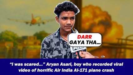“I was scared…” Aryan Asari, boy who recorded viral video of horrific Air India AI-171 plane crash