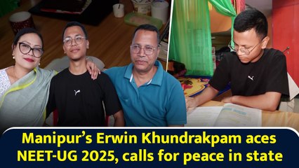 Manipur’s Erwin Khundrakpam aces NEET-UG 2025, calls for peace in state