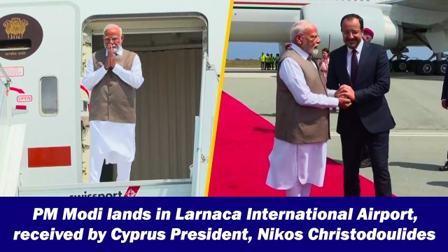 PM Modi lands in Larnaca International Airport, received by Cyprus President, Nikos Christodoulides
