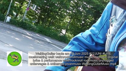 WalkingGuitar heute am 12.Juni 2025 music-making Walk (rockmusic unplugged) WALKNROCKNROLLMUSIC LIVE
