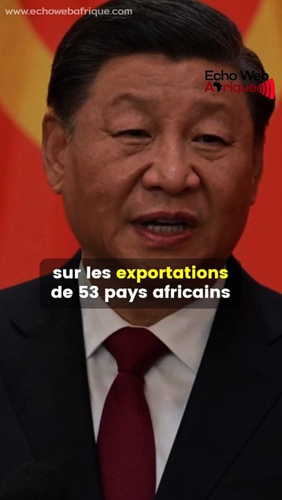 Droits de douane : La Chine annonce une bonne nouvelle à 53 pays africains