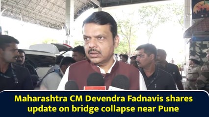 Maharashtra CM Devendra Fadnavis shares update on bridge collapse near Pune