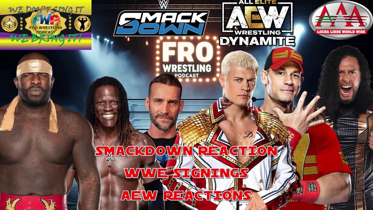 Smackdown Reactions - AEW News - WWE Signings