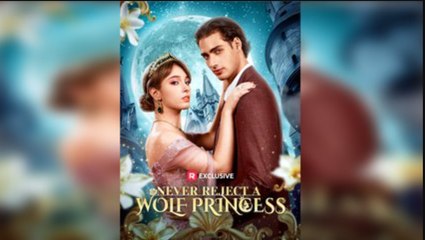 Never Reject A Wolf Princess (2025) - Full Movie #RS