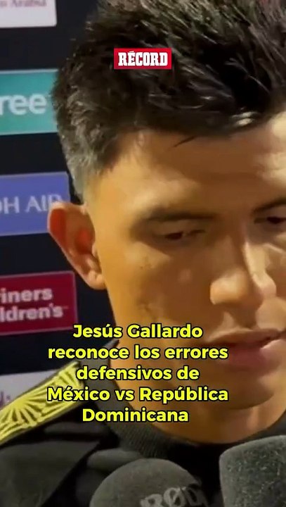 Jesús Gallardo habla sobre los errores defensivos de la Selección Mexicana