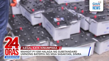 ONLINE EXCLUSIVE – Mahigit P110M halaga ng substandard umanong baterya ng mga sasakyan, sinira | 24 Oras Weekend