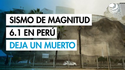 Sismo de 6.1 de magnitud provoca un muerto en Lima