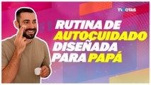 Regalos originales para papá: rutina de autocuidado