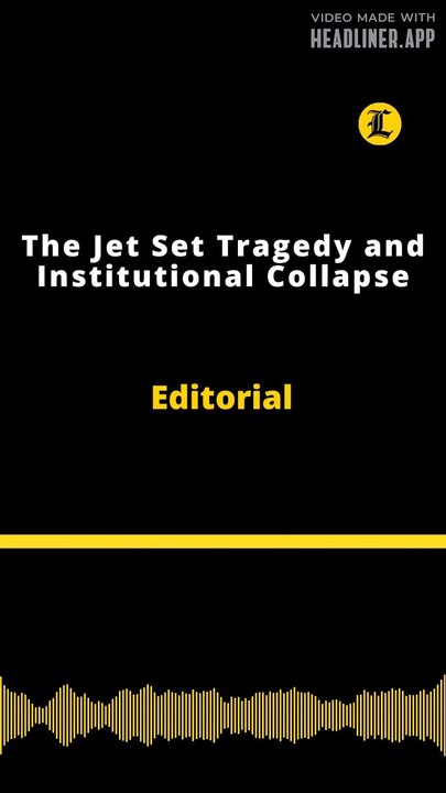 Editorial | The Jet Set Tragedy and Institutional Collapse