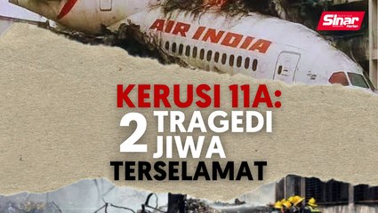 Kerusi 11A: Dua tragedi, dua jiwa terselamat.
