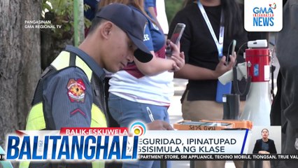 Paghihigpit sa seguridad, ipinatupad kasunod ng pagsisimula ng klase | Balitanghali
