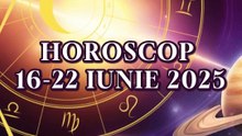 Horoscop 16-22 iunie 2025