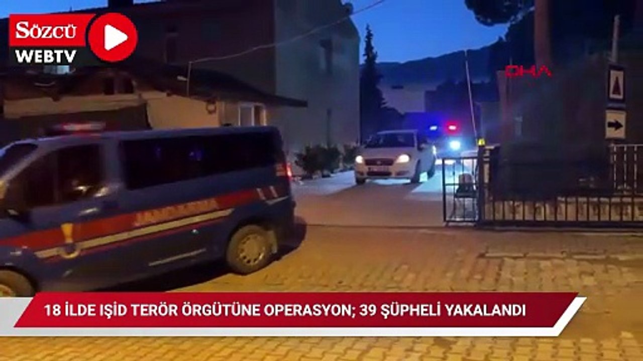 18 ilde IŞİD terör örgütüne operasyon; 39 şüpheli yakalandı