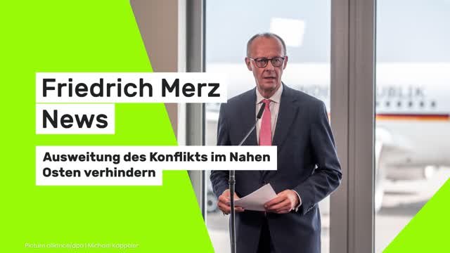 Friedrich Merz News: Merz: Ausweitung des Konflikts im Nahen Osten verhindern