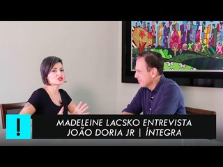 Madeleine Lacsko entrevista João Doria Jr. | Íntegra