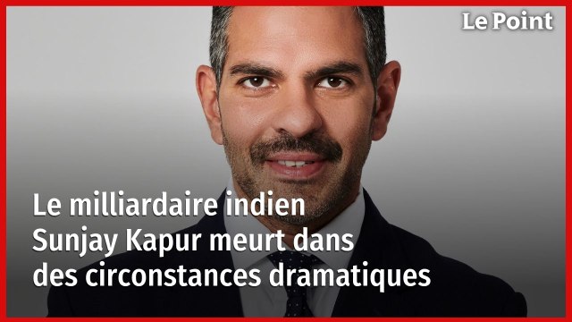 Le milliardaire indien Sunjay Kapur meurt dans des circonstances dramatiques