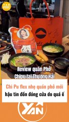 ChiPu flex nhẹ quán phở mới hậu tin đồn đóng cửa vì ế