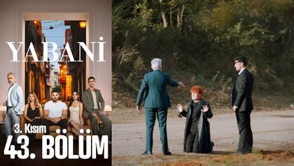 Yabani 43. Bölüm 3. Kısım