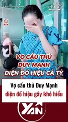 Vợ cầu thủ Duy Mạnh diện đồ hiệu khó hiểu