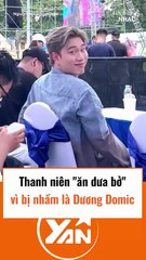 Thanh niên ăn dưa bở bị nhầm là Dương Domic