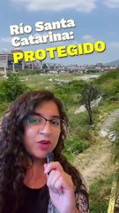 Aquí te decimos que implica que el río Santa Catarina sea un área natural protegida