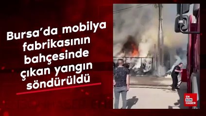 Bursa'da mobilya fabrikasının bahçesinde çıkan yangın söndürüldü
