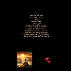 Pasquale VulcanoL'ODORE  DI  TELegge Rodolfo Vettor    ♡♡♡♡♡Creative video annare53 ❤️